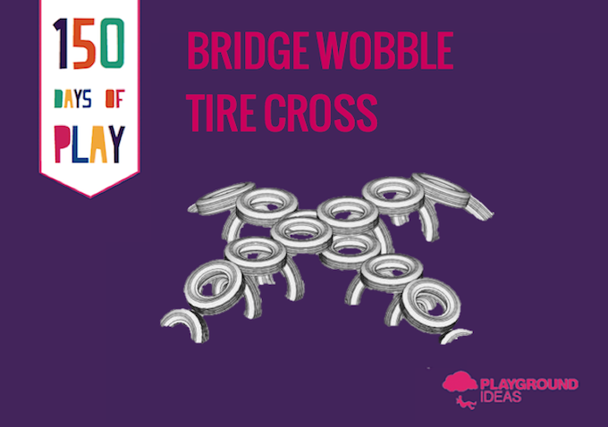Day 80: Bridge Wobble Tire Cross